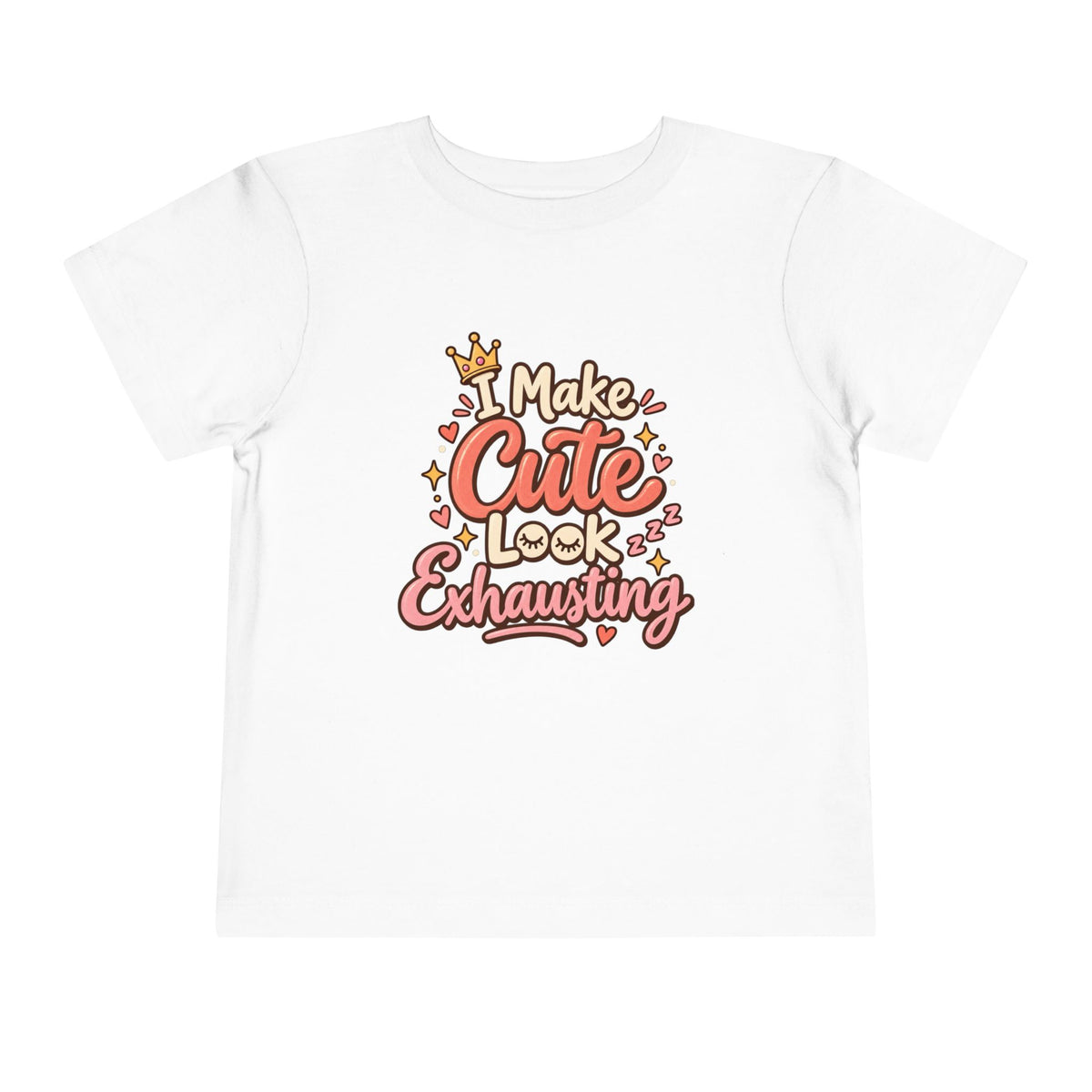 I Make Cute Look Exhausting Toddler Tee