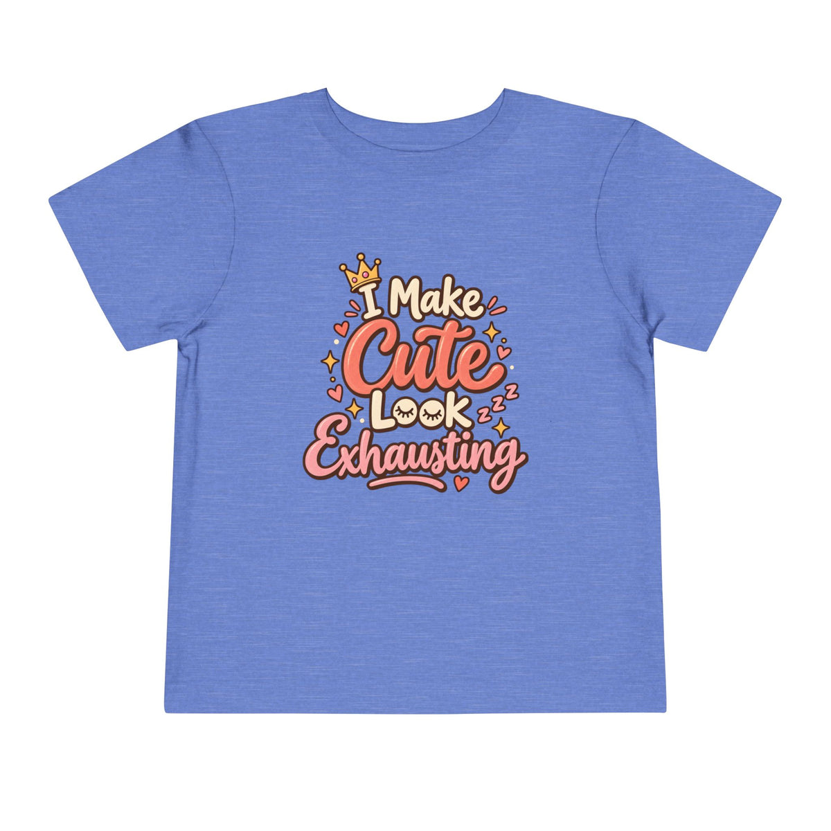 I Make Cute Look Exhausting Toddler Tee
