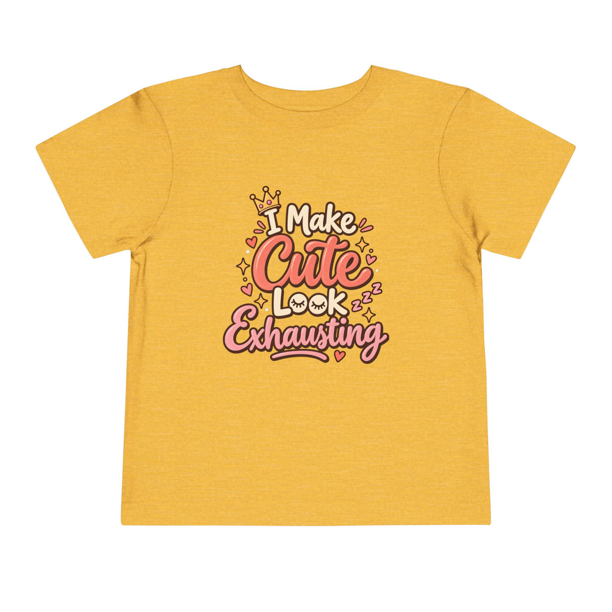 I Make Cute Look Exhausting Toddler Tee