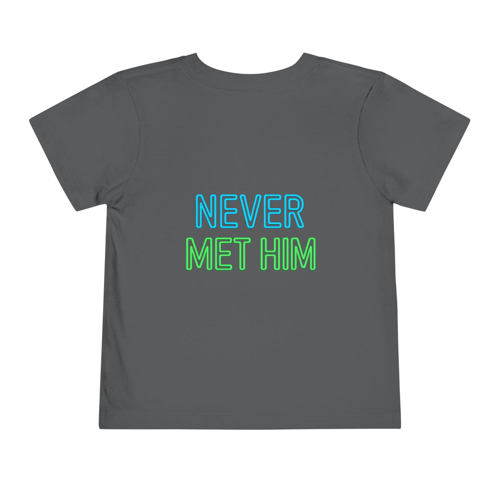 No? Never Met Him? Funny Toddler Shirt, Humorous Kids Tee, Graphic Toddler Shirt, Silly Kids Clothing, Funny Gift for Kids
