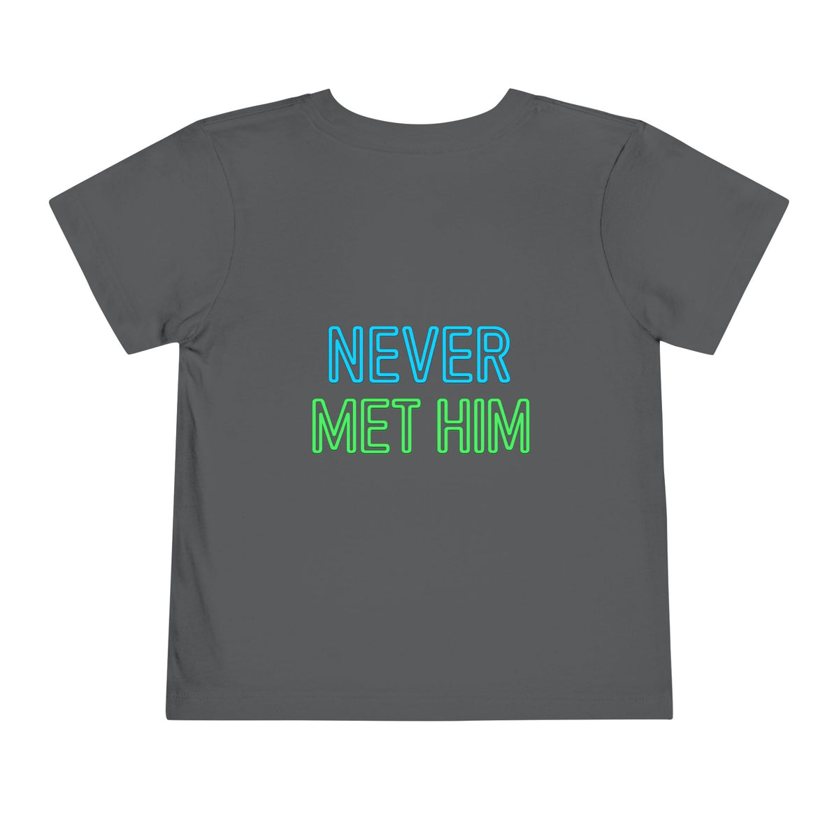 No? Never Met Him? Funny Toddler Shirt, Humorous Kids Tee, Graphic Toddler Shirt, Silly Kids Clothing, Funny Gift for Kids