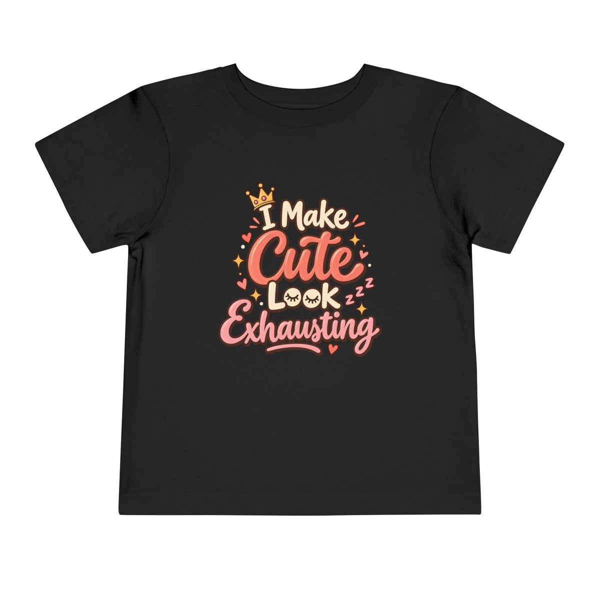 I Make Cute Look Exhausting Toddler Tee