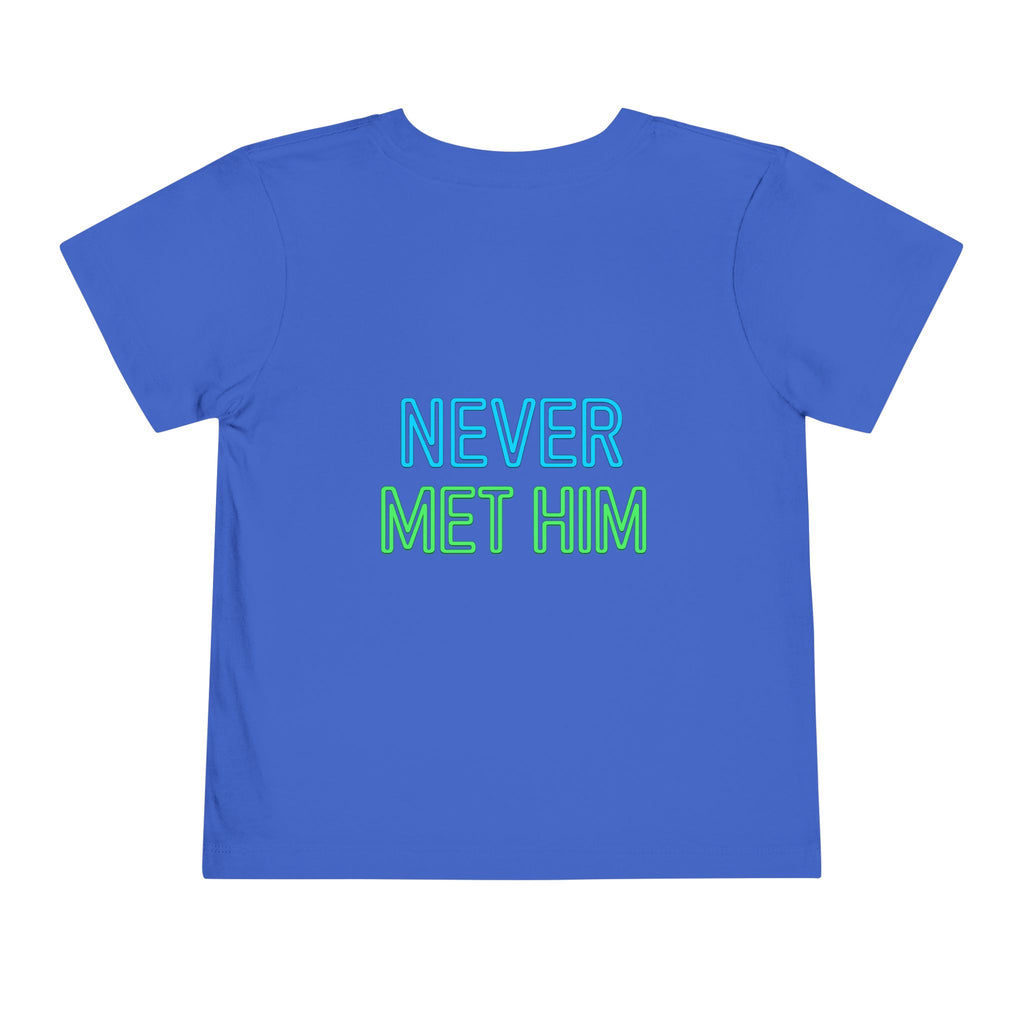 No? Never Met Him? Funny Toddler Shirt, Humorous Kids Tee, Graphic Toddler Shirt, Silly Kids Clothing, Funny Gift for Kids
