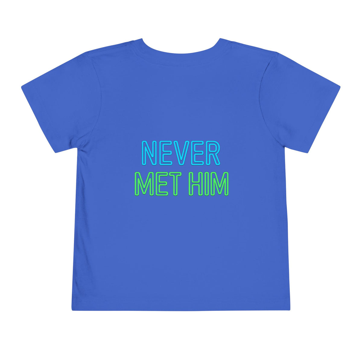 No? Never Met Him? Funny Toddler Shirt, Humorous Kids Tee, Graphic Toddler Shirt, Silly Kids Clothing, Funny Gift for Kids