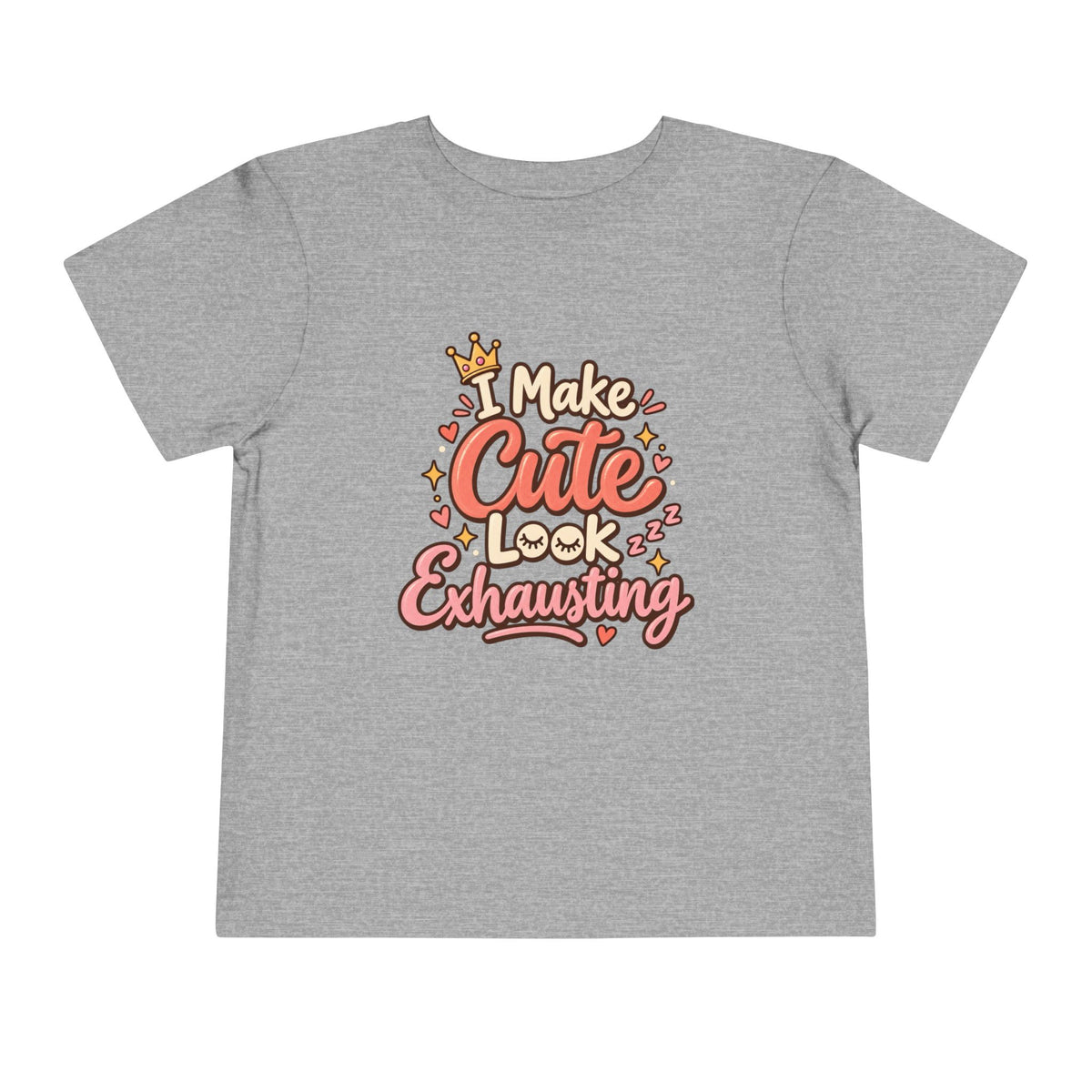 I Make Cute Look Exhausting Toddler Tee
